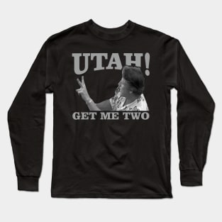 utah get me two Long Sleeve T-Shirt